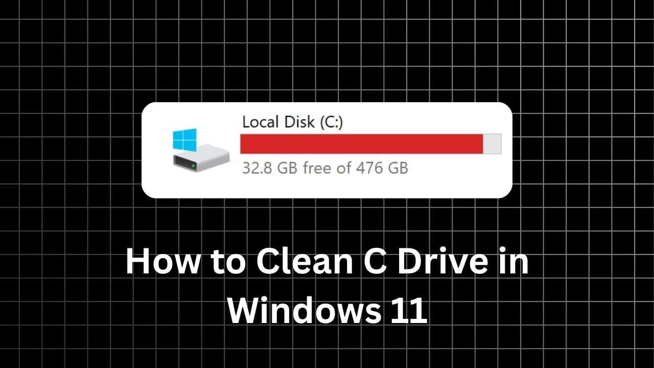 How to Clean C Drive in Windows 11: A Step-by-Step Guide
