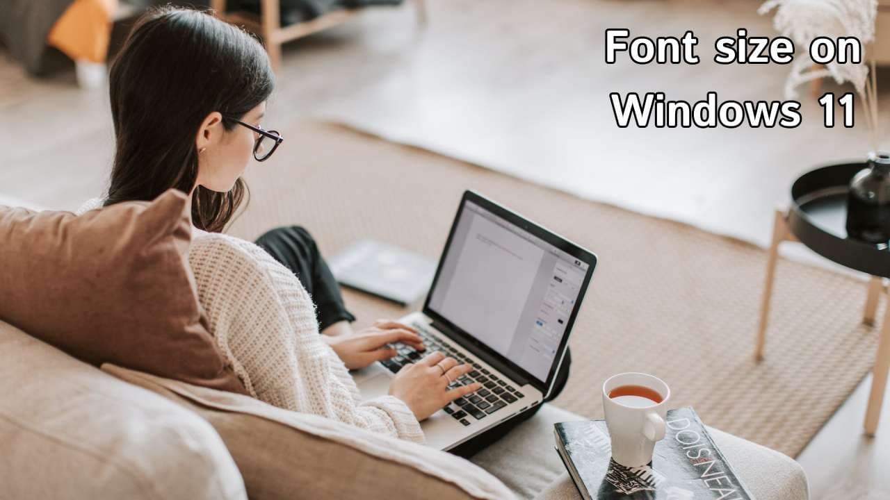Windows 11 Text Size Tweaks: Go Big with Fonts, Go Easy on Your Eyes
